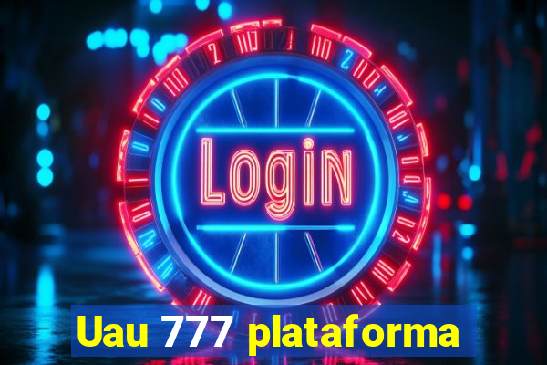 Uau 777 plataforma